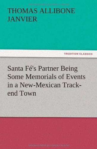 Cover for Thomas A. Janvier · Santa F 's Partner Being Some Memorials of Events in a New-mexican Track-end Town (Paperback Book) (2012)