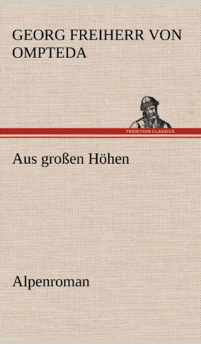 Aus Grossen Hohen - Georg Freiherr Von Ompteda - Books - TREDITION CLASSICS - 9783847258445 - May 10, 2012