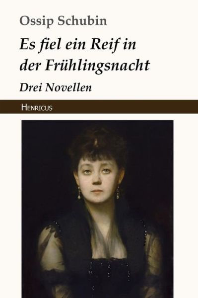Cover for Ossip Schubin · Es Fiel Ein Reif in Der Fr hlingsnacht (Paperback Book) (2018)