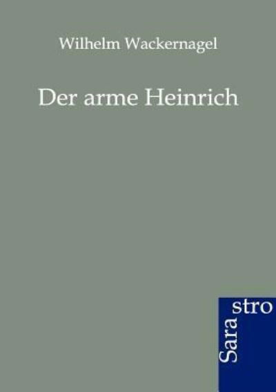 Cover for Wilhelm Wackernagel · Der arme Heinrich (Paperback Book) [German edition] (2012)