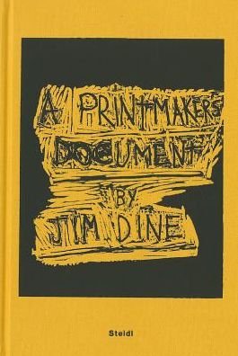 Cover for Jim Dine · Jim Dine: A Printmaker's Document (Inbunden Bok) (2013)
