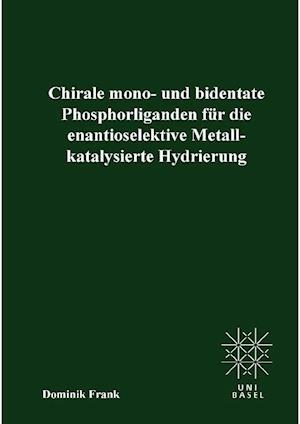 Cover for Dominik Frank · Chirale mono- und bedentate Phosphorliganden für die enantioselektive Metallkatalysierte Hydrierung (Paperback Book) (2011)