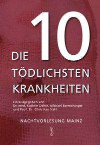 Die 10 tödlichsten Krankheiten - Dohle - Bücher -  - 9783899783445 - 