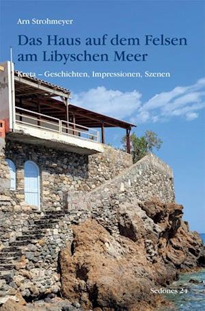 Cover for Arn Strohmeyer · Das Haus auf dem Felsen am Libyschen Meer (Book) (2023)