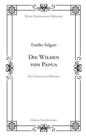 Die Wilden von Papua - Emilio Salgari - Books - Edition Dornbrunnen-Verlag - 9783943275445 - January 27, 2020