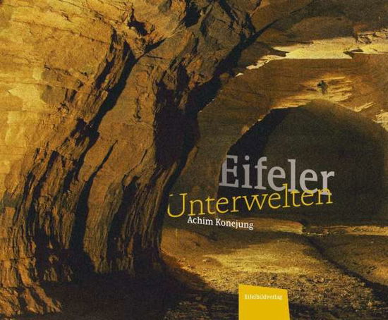 Cover for Konejung · Eifeler Unterwelten (Book)