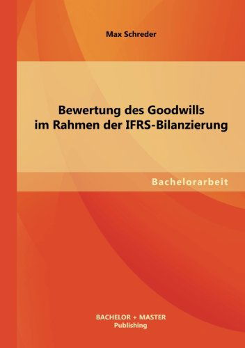 Cover for Max Schreder · Bewertung Des Goodwills Im Rahmen Der Ifrs-bilanzierung (Paperback Book) [German edition] (2013)