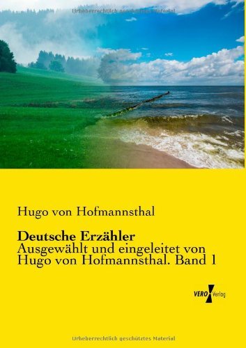 Cover for Hugo Von Hofmannsthal · Deutsche Erzahler: Ausgewahlt und eingeleitet von Hugo von Hofmannsthal. Band 1 (Taschenbuch) [German edition] (2019)