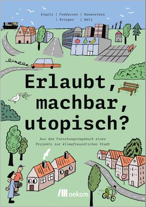 Erlaubt, machbar, utopisch? - Anita Engels - Books - oekom verlag - 9783987260445 - June 1, 2023