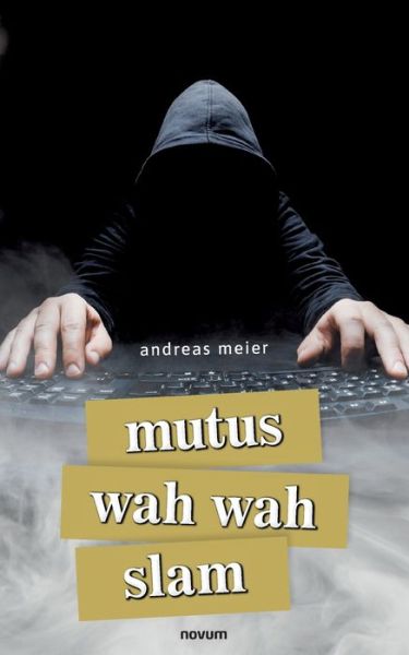 Mutus Wah Wah Slam - Andreas Meier - Books - novum Verlag - 9783991315445 - August 1, 2022