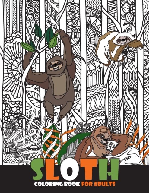 Cover for V Bates · Sloth Coloring Book for Adults: Keep Calm and Relax with Funny Sloth Coloring Book for Adults &amp; Sloth Lovers with Relaxation Stress Relieving Sloth 50 Designs and Funny Cute Sloth Quotes (Paperback Book) (2021)