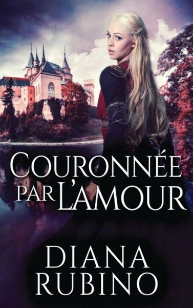 Couronnee Par L'amour - Diana Rubino - Kirjat - Next Chapter Circle - 9784867523445 - tiistai 27. heinäkuuta 2021