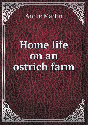 Cover for Annie Martin · Home Life on an Ostrich Farm (Paperback Book) (2013)