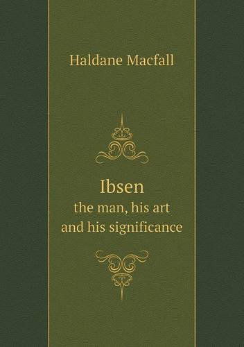 Cover for Haldane Macfall · Ibsen the Man, His Art and His Significance (Paperback Book) (2013)