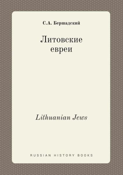 Lithuanian Jews - S a Bershadskij - Kirjat - Book on Demand Ltd. - 9785519454445 - sunnuntai 1. helmikuuta 2015