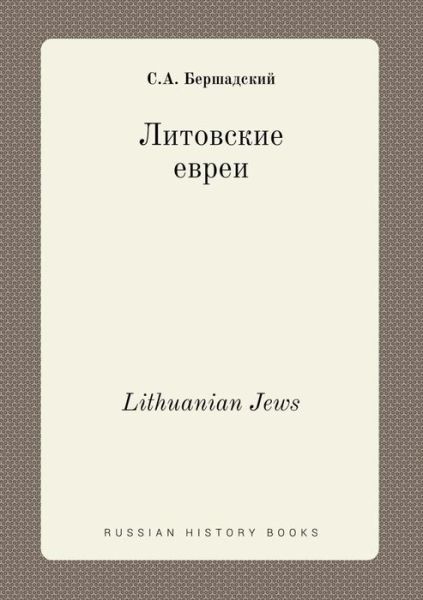 Lithuanian Jews - S a Bershadskij - Boeken - Book on Demand Ltd. - 9785519454445 - 1 februari 2015