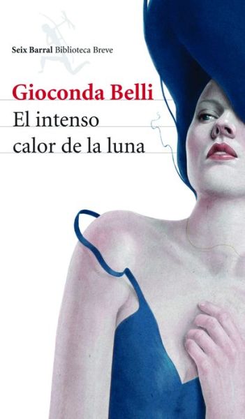 Cover for Gioconda Belli · El intenso calor de la luna (Bok) [Primera edición. edition] (2015)