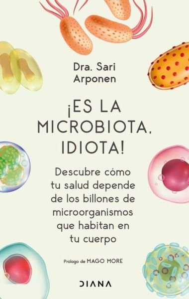 Cover for Sari Arponen · ¡Es La Microbiota, Idiota! (Paperback Book) (2022)