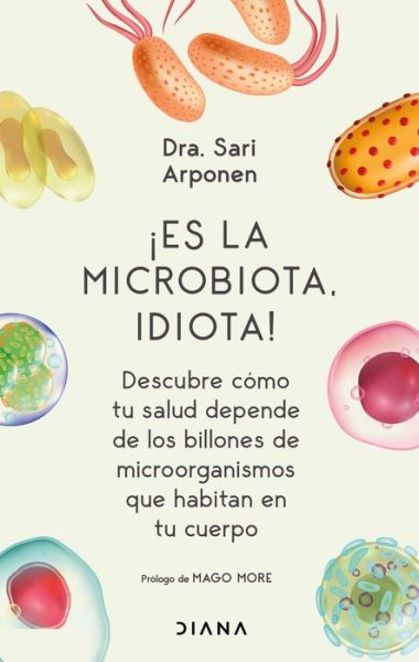 ¡Es La Microbiota, Idiota! - Sari Arponen - Książki - Planeta Publishing Corp - 9786070778445 - 15 lutego 2022