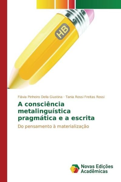 Cover for Pinheiro Della Giustina Flavia · A Consciencia Metalinguistica Pragmatica E a Escrita (Paperback Bog) (2015)