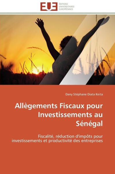 Cover for Dany Stéphane Diata Keita · Allègements Fiscaux Pour Investissements Au Sénégal: Fiscalité, Réduction D'impôts Pour Investissements et Productivité Des Entreprises (Pocketbok) [French edition] (2018)