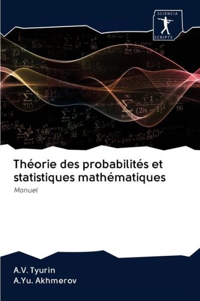 Théorie des probabilités et stat - Tyurin - Books -  - 9786200937445 - July 6, 2020