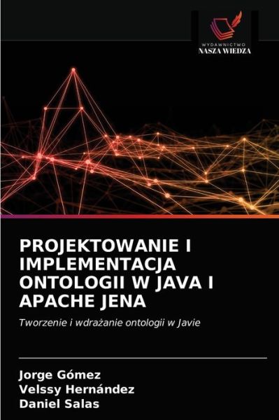 Cover for Jorge Gomez · Projektowanie I Implementacja Ontologii W Java I Apache Jena (Paperback Book) (2021)