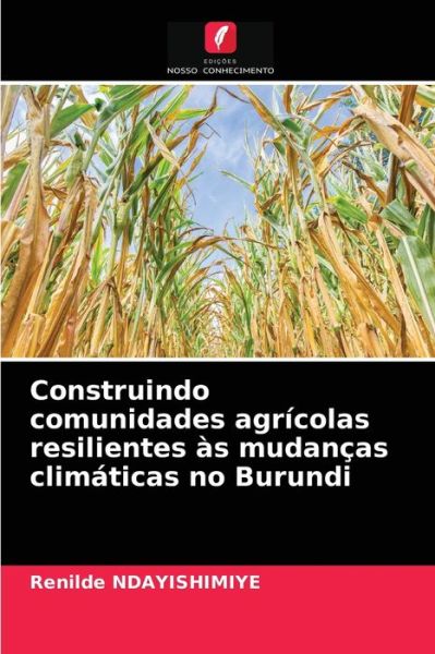 Cover for Renilde Ndayishimiye · Construindo comunidades agricolas resilientes as mudancas climaticas no Burundi (Paperback Book) (2021)