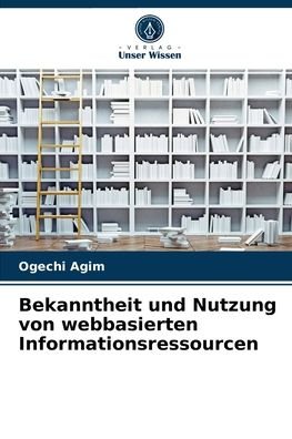 Cover for Ogechi Agim · Bekanntheit und Nutzung von webbasierten Informationsressourcen (Pocketbok) (2021)