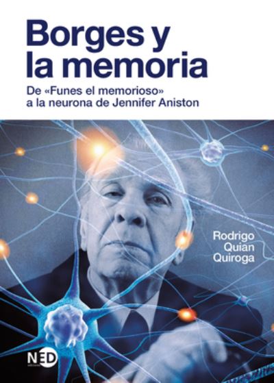 Borges Y La Memoria - Rodrigo Quian Quiroga - Books - NED EDICIONES - 9788418273445 - February 1, 2022