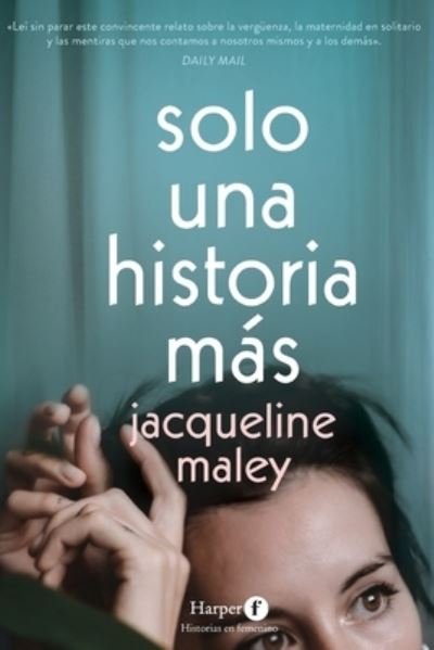 Cover for Jacqueline Maley · Solo una historia más (Paperback Book) (2023)