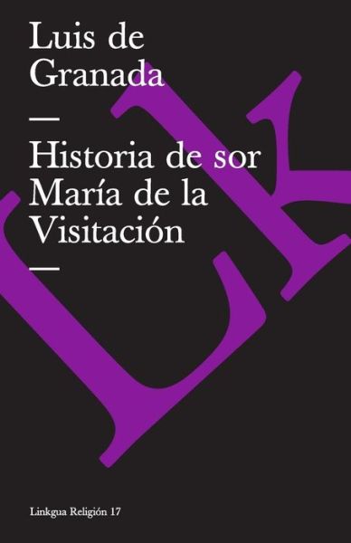 Cover for Luis De Granada · Historia De Sor María De La Visitación (Religion) (Spanish Edition) (Paperback Book) [Spanish edition] (2024)