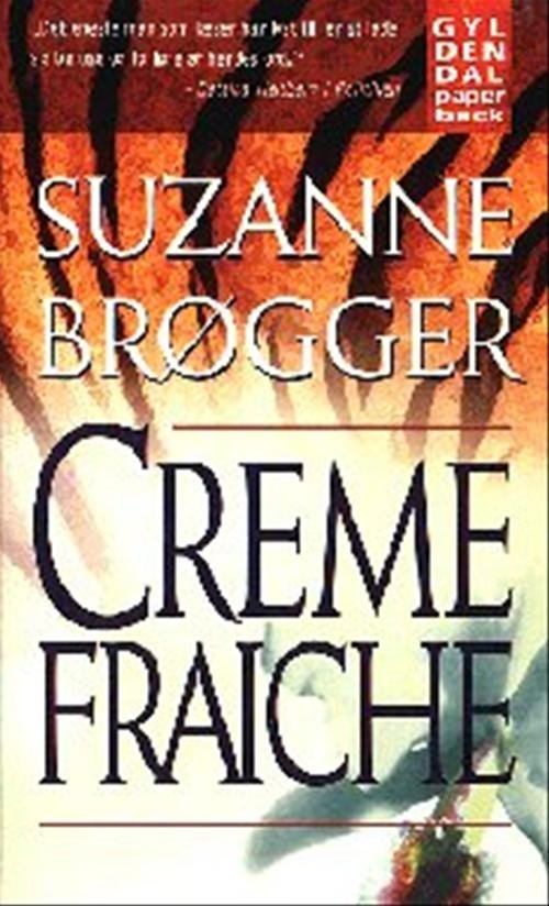 Creme fraiche - Suzanne Brøgger - Bøker - Gyldendal - 9788700310445 - 24. oktober 1997
