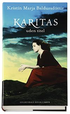 Cover for Kristín Marja Baldursdóttir · Karitas uden titel (Innbunden bok) [1. utgave] [Indbundet] (2007)