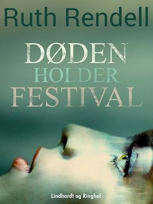 Cover for Ruth Rendell · Wexfordserien: Døden holder festival (Sewn Spine Book) [2th edição] (2018)