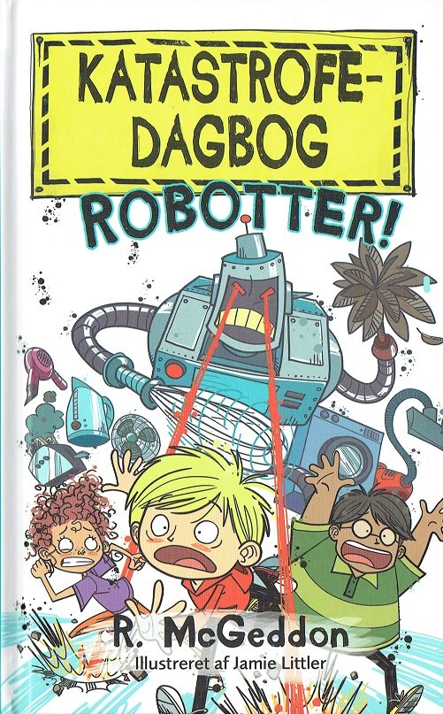 Cover for R. McGeddon · Katastrofedagbog: Katastrofedagbog: Robotter! (Inbunden Bok) [1:a utgåva] (2018)