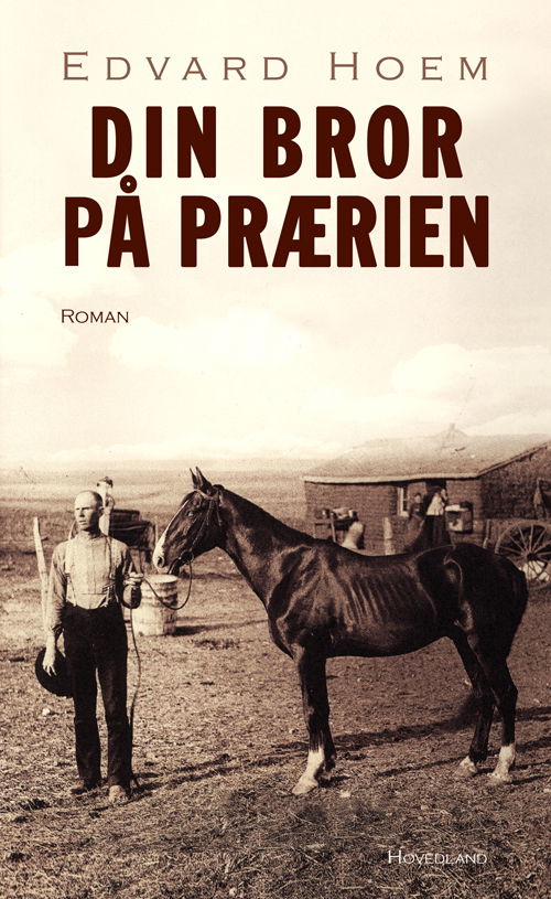 Cover for Edvard Hoem · Din bror på prærien (Bound Book) [1º edição] (2019)