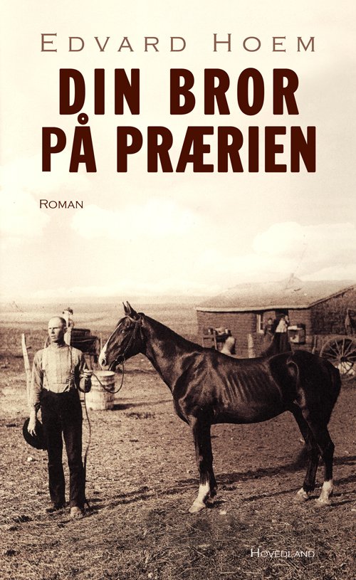 Cover for Edvard Hoem · Din bror på prærien (Gebundesens Buch) [1. Ausgabe] (2019)