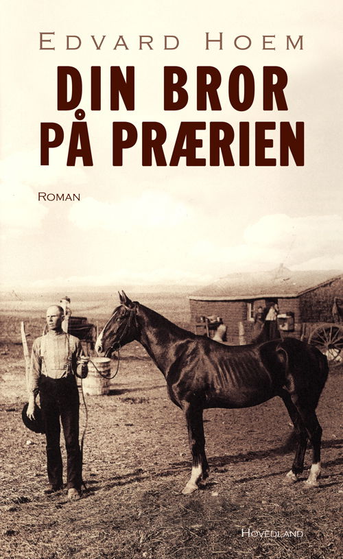 Cover for Edvard Hoem · Din bror på prærien (Indbundet Bog) [1. udgave] (2019)