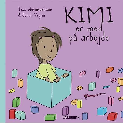 Cover for Tess Natanaelsson &amp; Sarah Vegna · Kimi: Kimi er med på arbejde (Innbunden bok) [1. utgave] (2017)