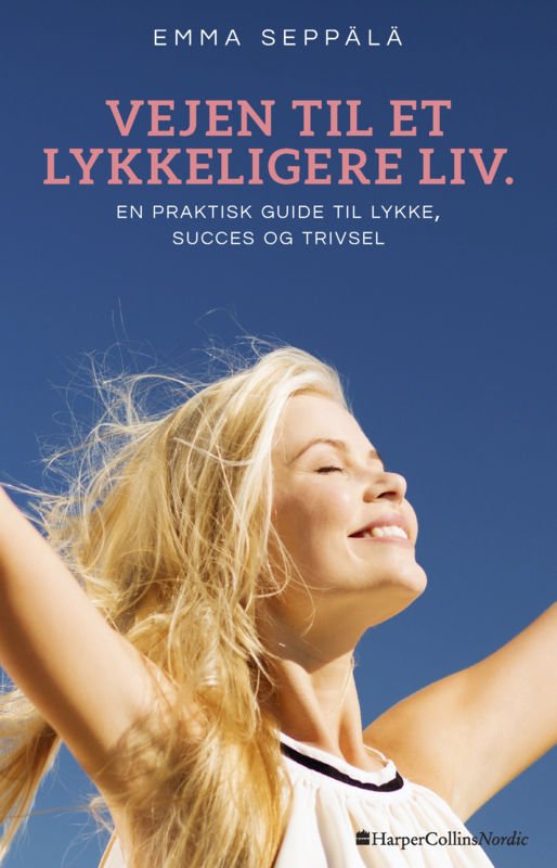 Vejen til et lykkeligere liv - Emma Seppälä - Livros - HarperCollins Nordic - 9788771910445 - 27 de setembro de 2016