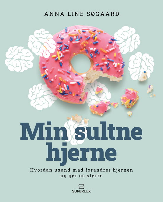 Cover for Anna Line Søgaard · Min sultne hjerne (Bound Book) [1º edição] (2024)