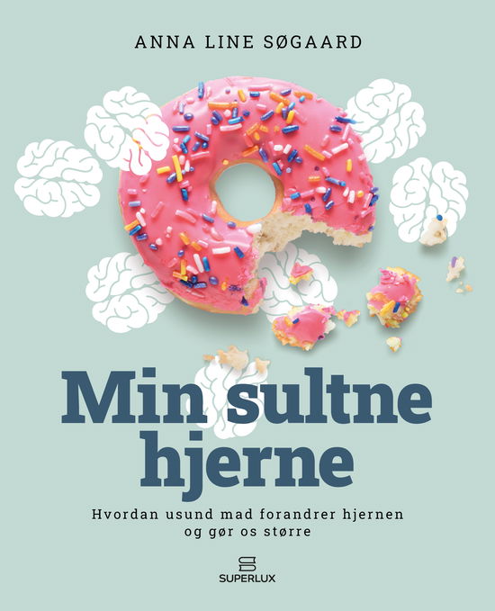 Min sultne hjerne - Anna Line Søgaard - Bøger - Superlux - 9788775673445 - 19. februar 2024