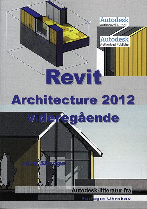 Cover for Jørn Skauge · Autodesk-litteratur fra Forlaget Uhrskov: Revit Architecture 2012 - Videregående (Paperback Book) [1th edição] [Paperback] (2011)