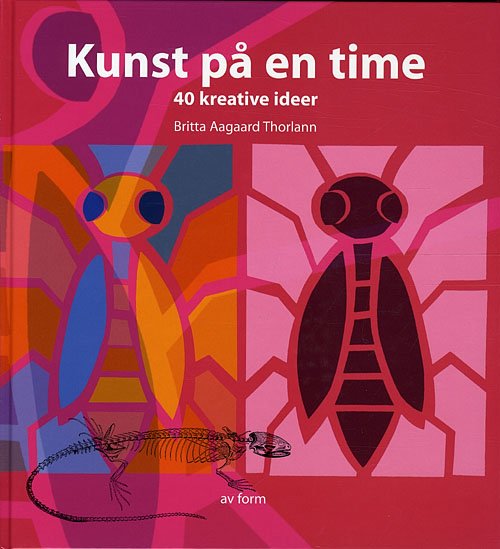Cover for Britta Aagaard Thorlann · Kunst på en time (Bound Book) [1º edição] [Indbundet] (2009)