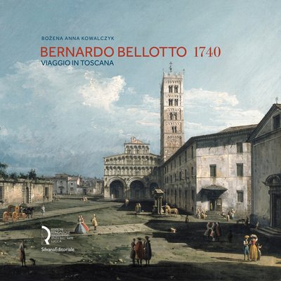 Cover for Bernardo Bellotto 1740: A Journey to Tuscany (Inbunden Bok) (2019)