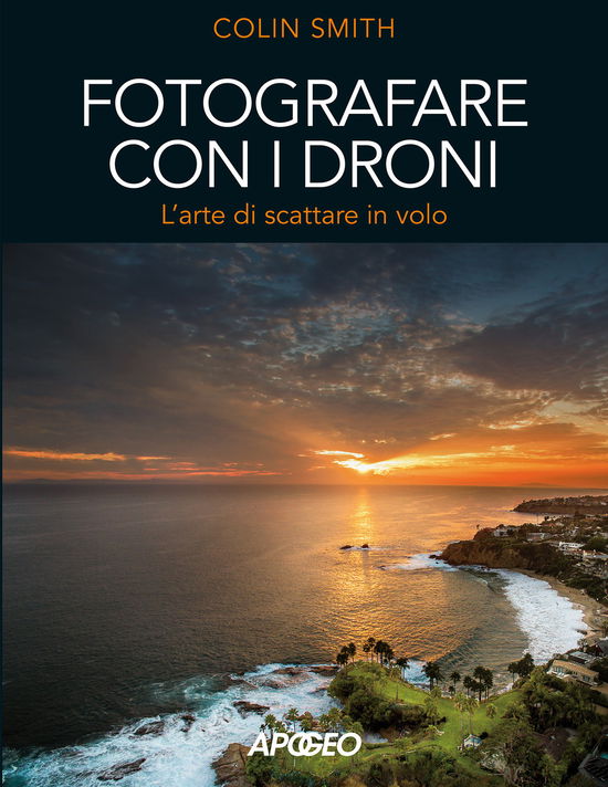 Cover for Colin Smith · Fotografare Con I Droni. L'arte Di Scattare In Volo (Book)