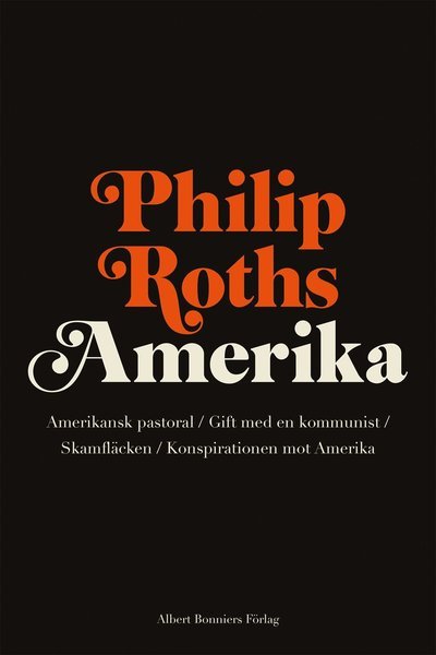 Cover for Philip Roth · Philip Roths Amerika. Amerikansk pastoral ; Gift med en kommunist ; Skamfläcken ; Konspirationen mot Amerika (Buch) (2016)