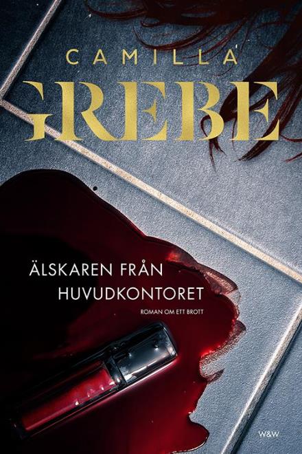 Cover for Camilla Grebe · Flickorna och mörkret: Älskaren från huvudkontoret (Bound Book) (2015)