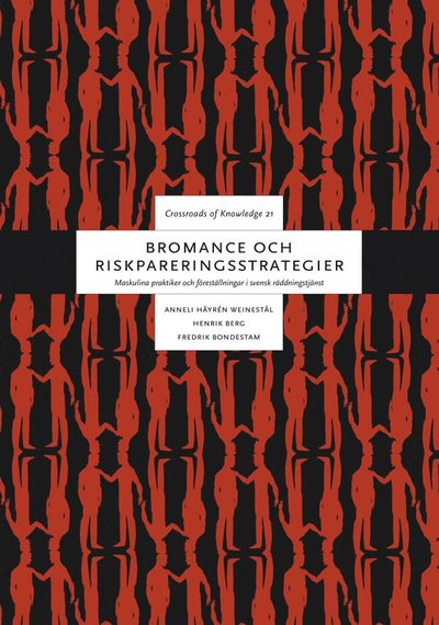 Cover for Anneli Häyrén Weinestål, Henrik Berg, Fredrik Bondestam · Bromance och riskpareringsstrategier : maskulina praktiker och föreställningar i svensk räddningstjänst (Paperback Book) (2014)